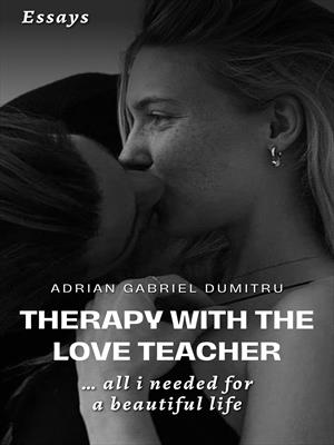 THERAPY WITH THE LOVE TEACHER … ALL I NEEDED FOR A BEAUTIFUL LIFE: essays