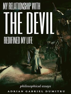 MY RELATIONSHIP WITH THE DEVIL REDEFINED MY LIFE: philosophical essays