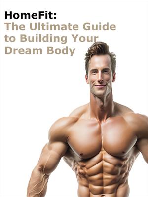HomeFit:Окончательное руководство по построению тела вашей мечты