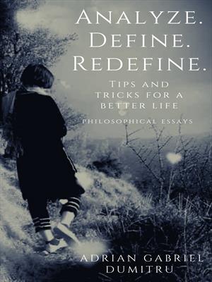 ANALYZE. DEFINE. REDEFINE: ... tips and tricks for a better life