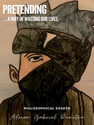 PRETENDING: … a way of wasting our lives