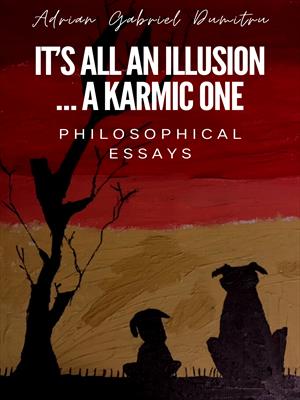 IT'S ALL AN ILLUSION … A KARMIC ONE